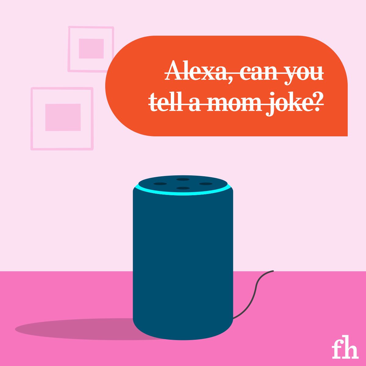 Do Not Ask Alexa To Tell You A Mom Joke